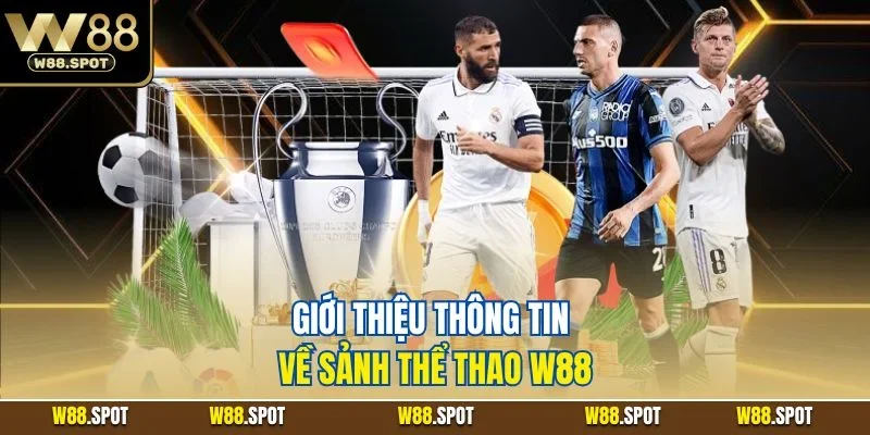 Thể thao W88 1 Giới thiệu thông tin về sảnh thể thao W88