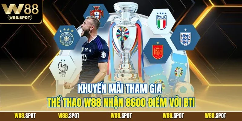 Khuyến mãi tham gia thể thao W88 nhận 8600 điểm với BTi