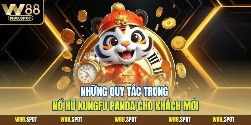 Slot Game Panda | Slot KungFu Đậm Chất Điện Ảnh Tại W88 3 Những quy tắc trong nổ hũ Kungfu Panda cho khách mới